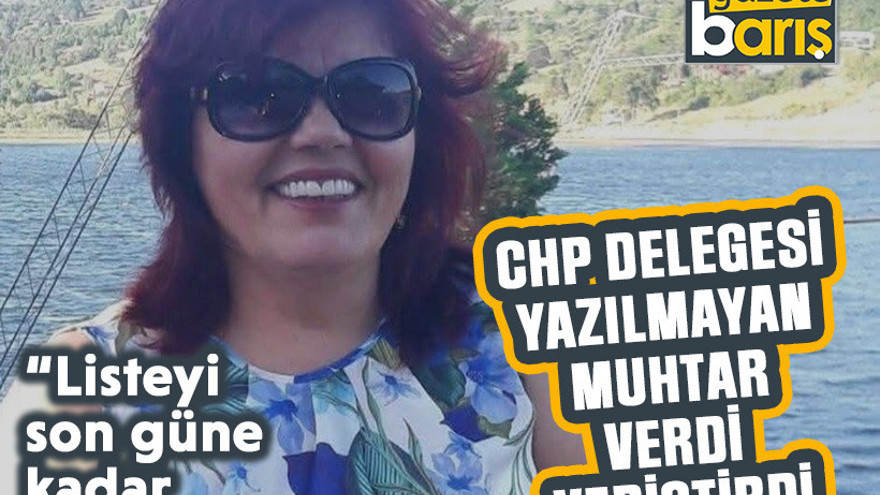 CHP delegesi yazılmayan eski muhtar verdi veriştirdi