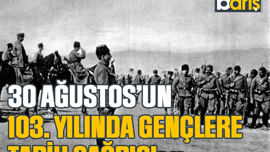 30 Ağustos’un 103. Yılında gençlere tarih çağrısı