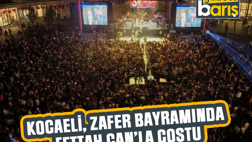 Kocaeli, Zafer Bayramında Fettah Can’la coştu