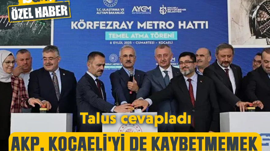 Talus cevapladı: AKP, Kocaeli'yi de kaybetmemek için mi yatırımları arttırdı?